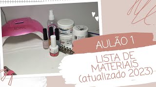 1° AULÃO LISTA DE MATERIAIS PARA INICIANTES NAILS DESIGNER ATUALIZAÇÃO 2023 UNHA DE GEL NA TIPS [upl. by Wendye]