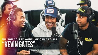 KEVIN GATES MILLION DOLLAZ WORTH OF GAME EPISODE 136 [upl. by Aihtnys]