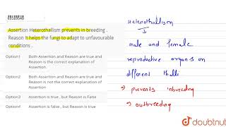 Assertion Heterothallism prevents in breeding  Reason It helps the fungi to adapt to [upl. by Atsed]