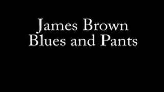 James Brown  Blues and Pants [upl. by Neila]