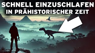 3 Stunden PREHISTORISCHE Fakten zum schnellen Einschlafen Eine UNGLAUBLICHE Reise [upl. by Ferullo130]