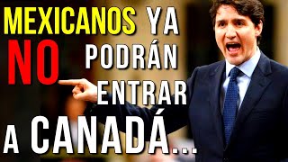 🚨LOS MEXICANOS SERÁN RECHAZADOS DE CANADÁ POR ESTAS RAZONES [upl. by East722]