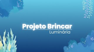 Proj BRINCAR  VIDEO FINAL LUMINARIA  SENAC DESIGN 243 [upl. by Urbano]