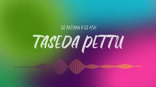 TASEDA PETTU  DJ RATHAN DJ ASH REMIX [upl. by Salba]