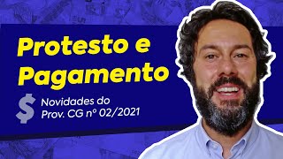 Protesto e Pagamento  Novidades do Prov CG nº 022021 [upl. by Osnola]