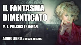 AUDIOLIBRO quotIl fantasma dimenticatoquot di Mary Eleanor Wilkins Freeman [upl. by Enairb]