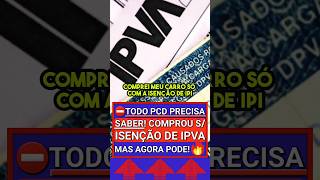 🚨URGENTE ISENÇÃO DE IPVA PCD TODO PCD PRECISA SABER ipva ipva2024 ipvapcd isencaoipva pcd [upl. by Faber]