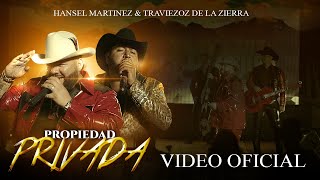 Hansel Martínez x Traviezoz de la Zierra  Propiedad Privada Video Oficial [upl. by Peoples953]