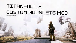 Titanfall 2 Custom Gauntlets Trailer [upl. by Annayrb]