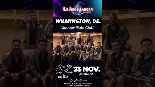 Nos vemos hoy 23 Nov Wilmington DE “Maguey Night Club” 🍋 laarrolladora [upl. by Atolrac2]