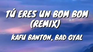 Kafu Banton Bad Gyal  Tu Eres Un Bom Bom Remix LetraLyrics Video [upl. by Eizzil]