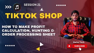 Class 21 How we make Profit calculuation Hunting and order Processing Sheet TikTokShop 2024 [upl. by Otsirc421]