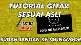 THE PANAS DALAM FEAT JASON RANTI  SUDAH JANGAN KE JATINANGOR Tutorial gitar [upl. by Anerak309]