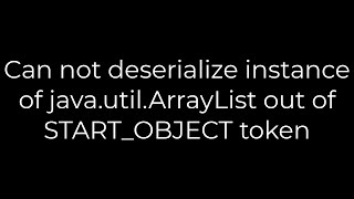 Java Can not deserialize instance of javautilArrayList out of STARTOBJECT token5solution [upl. by Frye375]