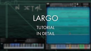 Largo Tutorial  In Detail [upl. by Ibson]