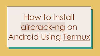 How to Install aircrackng on Android Using Termux [upl. by Thurnau]