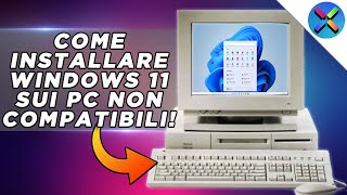 COME INSTALLARE WINDOWS 11 SU PC NON COMPATIBILI  Tutorial ITA [upl. by Nertie]