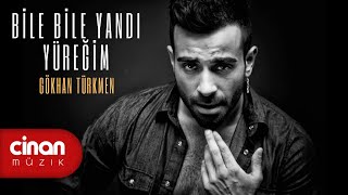 Gökhan Türkmen  Bile Bile Yandı Yüreğim [upl. by Celik]