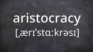 ARISTOCRACY Pronunciation in American English [upl. by Nitsrik]