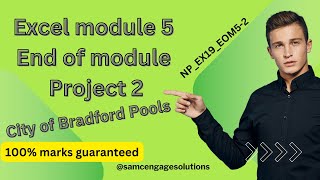 Excel Module 5 SAM End of Module Project 2  NPEX19EOM52  City of Bradford Pools sam cengage [upl. by Anayrb792]