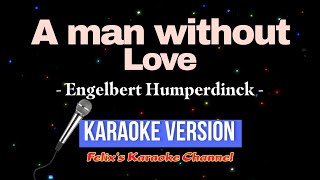 Engelbert Humperdinck  A man without love Karaoke Version [upl. by Wallraff]