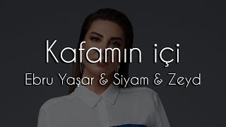 Ebru Yaşar amp Siyam amp Zeyd  Kafamın İçi  Ahmet Dolaz Remix [upl. by Pentha539]