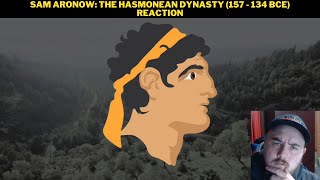 Sam Aronow The Hasmonean Dynasty 157  134 BCE Reaction [upl. by Nigam]