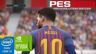 PES 2019 on GeForce GT 930M 2GB  Intel Core i3 4005U  10GB RAM ASUS A455LF [upl. by Bret]