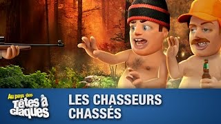 Les chasseurs chassés  Têtes à claques [upl. by Eerhs]