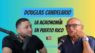 Douglas Candelario el agrónomo más famoso y la realidad de los agricultores en Puerto Rico [upl. by Nilesoy182]