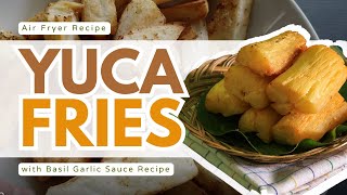 Easy Yuca Fries Air Fryer Recipe Cassava Fries w Dipping Sauce [upl. by Hally]