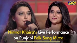 Nimrat Khaira Live  Mirza Song  PTC Punjabi  Punjabi Folk Song  Birthday Special [upl. by Gerianna]