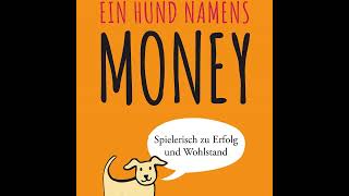 Ein Hund namens Money Spielerisch zu Erfolg und Wohlstand von Bodo Schäfer [upl. by Schroeder138]