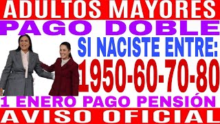 💥DOBLE PENSIÓN NACISTE EN 195019601970 Y 1980 FELICIDADES 1 ENERO INICIA PENSIÓN ADULTOS MAYORES💥 [upl. by Etteval]