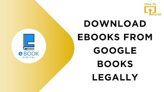 How to Download eBooks From Google Books Legally [upl. by Lebasi629]