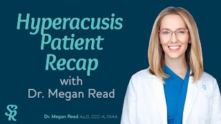 Hyperacusis Sensitivity to Sound Patient Recap with Dr Megan Read AuD  Sound Relief [upl. by Euseibbob]