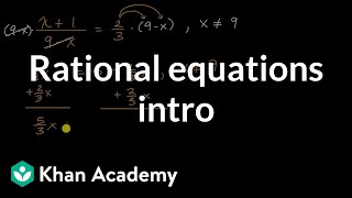 Rational equations intro  Algebra 2  Khan Academy [upl. by Erikson892]