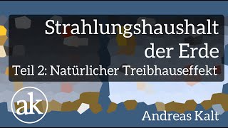 Atmosphäre und Klima Strahlungshaushalt der Erde 2 – Natürlicher Treibhauseffekt [upl. by Aitekram]