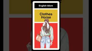 Clothes Horse  English Idiom [upl. by Cassidy]