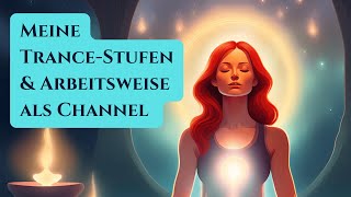 Wie arbeitet ein Channel  Meine TranceStufen und Arbeitsweisen [upl. by Silverman477]