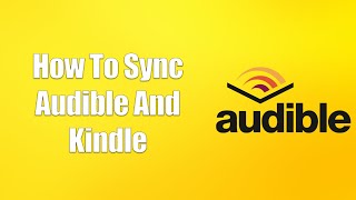 How To Sync Audible And Kindle [upl. by Arjun]