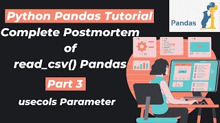 18 Complete Postmortem of readcsv Pandas Part 3  Usecols Parameter  Python Pandas Tutorials [upl. by Meras907]