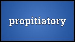 Propitiatory Meaning [upl. by Anora]