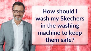 How should I wash my Skechers in the washing machine to keep them safe [upl. by Saunderson]