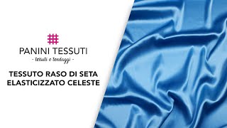 Tessuto Raso di Seta Elasticizzato Celeste [upl. by Morra]