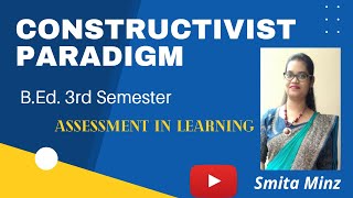 Constructivist Paradigm Part 1 l BEd 3rd Semester l Assessment in Learning l Smita Minz [upl. by Immac]