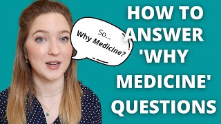 HOW TO ANSWER WHY MEDICINE MEDICINE INTERVIEW QUESTIONS [upl. by Dieterich526]