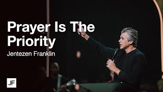 Prayer Is The Priority  Jentezen Franklin [upl. by Hulbert]