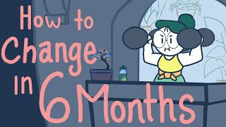 How To Change Your Life in SIX Months [upl. by Olumor]