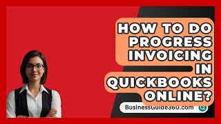 How To Do Progress Invoicing In Quickbooks Online  BusinessGuide360com [upl. by Yerrot782]